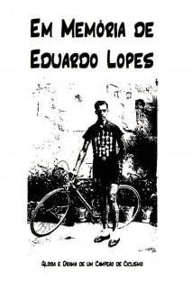 Em Memória de Eduardo Lopes - Glória e Drama de um Campeão de Ciclismo