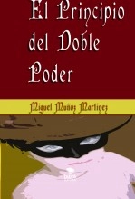 Libro El Principio del Doble Poder, autor Miguel A. Muñoz Martínez