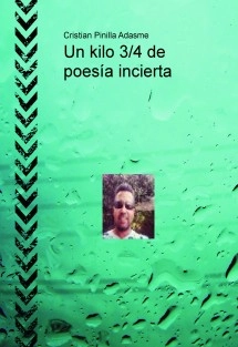 Un kilo 3/4 de poesía incierta