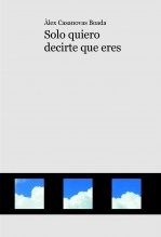 Libro Solo quiero decirte que eres, autor casanovas