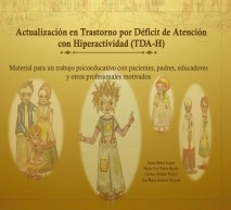 Actualización en Trastorno por Déficit de Atención con Hiperactividad. Material para un trabajo psicoeducativo con pacientes, familias, educadores y otros profesionales motivados