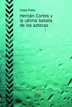 Hernán Cortes y la ultima batalla de los aztecas