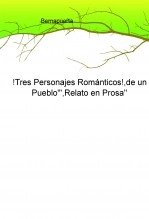Libro !Tres Personajes Románticos!,de un Pueblo"',Relato en Prosa'', autor bernardo castrillon puerta