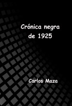 Libro Crónica negra de 1925, autor Carlos Maza Gómez