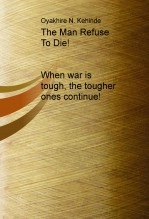Libro The Man Refuse To Die! When war is tough, the tougher ones continue!, autor kennyabcd
