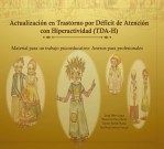 Actualización en Trastorno por Déficit de Atención e Hiperactividad. Material para trabajo psicoeducativo con profesionales: Anexos �