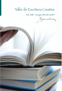 Taller de Escritura Creativa Vol. 108 - Grupo 30/06/2014. “YoQuieroEscribir.com"