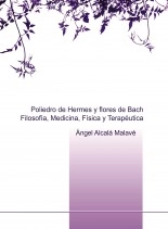 Libro Poliedro de Hermes y flores de Bach. Filosofía, Medicina, Física y Terapéutica, autor Angel Alcalá Malavé
