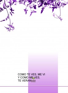 " COMO TE VES, ME VI & COMO ME VES, TE VERAN"