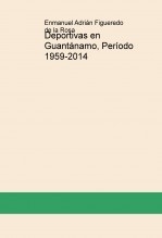 Deportivas en Guantánamo, Período 1959-2014