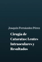 Libro Cirugía de Cataratas: Lentes Intraoculares y Resultados, autor Joaquín Fernández Pérez