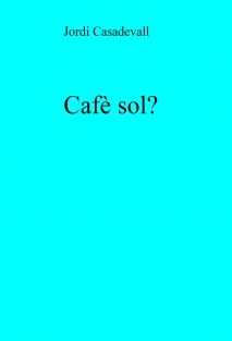 Cafè sol?