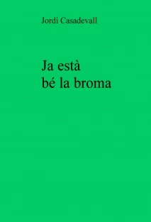 Ja està bé la broma