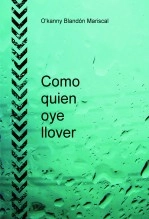 Libro Como quien oye llover, autor okanny