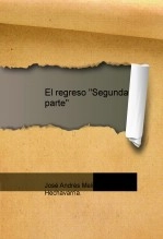 Libro El regreso "Segunda parte", autor José Andres Melián Hechavarría