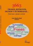 3663 FRASES, REFRANES,  DICHOS Y HUMORADAS...  Para hacer pensar y sonreír