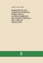 Libro INVENTARI DE LES CONSTRUCCIONS DE PEDRA SECA (I ALTRES ELEMENTS) DEL PASSAT AGRÍCOLA DEL TURÓ DE L'ESCLETXA, autor Joan Maria Vives Teixidó