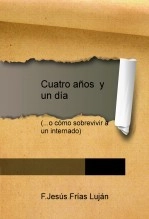 Libro Cuatro años y un día, autor FRANCISCO JESÚS DE FRÍAS LUJÁN