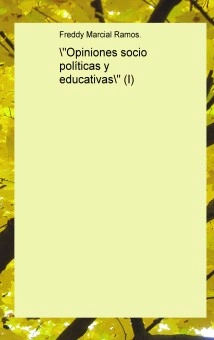 "Opiniones socio políticas y educativas" (I)