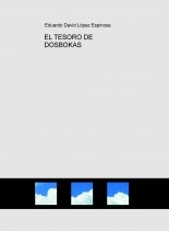 Libro EL TESORO DE DOSBOKAS, autor EDUARDO DAVID LÓPEZ ESPINOSA