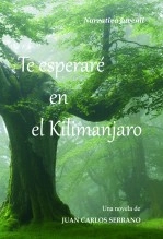 Libro Te esperaré en el Kilimanjaro, autor Juan Carlos Serrano