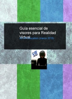 Guía esencial de visores para Realidad Virtual (marzo 2015)