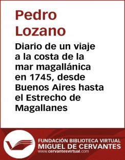 Diario de un viaje a la costa de la mar magallánica en 1745, desde Buenos Aires hasta el Estrecho de Magallanes
