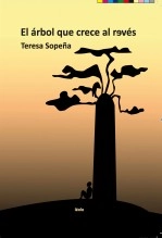 Libro El árbol que crece al revés, autor teresa sopeña