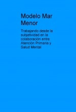 Libro Modelo Mar Menor: Trabajando desde la subjetividad en la colaboración entre Atención Primaria y Salud Mental., autor Félix Luis Crespo Ramos