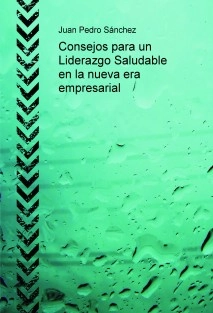 Consejos para un Liderazgo Saludable en la nueva era empresarial