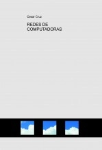 Libro REDES DE COMPUTADORAS, autor cesarcruz123
