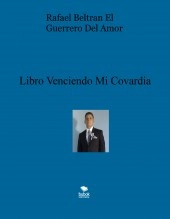 Libro Libro Venciendo Mi Covardia, autor Rafael Beltran