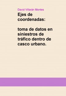 Ejes de coordenadas, toma de datos en siniestros de tráfico dentro de casco urbano.