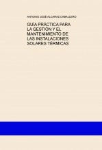 Libro GUÍA PRÁCTICA PARA LA GESTIÓN Y EL MANTENIMIENTO DE LAS INSTALACIONES SOLARES TÉRMICAS, autor tonialca