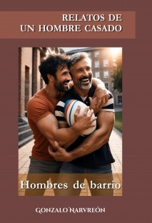 RELATOS DE UN HOMBRE CASADO - Hombres de barrio -