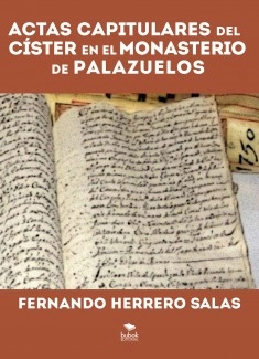 ACTAS CAPITULARES DEL CISTER EN EL MONASTERIO DE PALAZUELOS