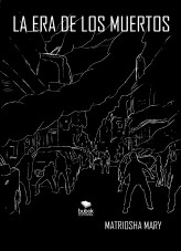 Libro La Era De Los Muertos - Y EL Mundo Acabó En 7 Días, autor Maria del Mar Valero Jaén