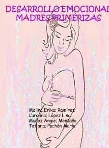 DESARROLLO EMOCIONAL: MADRES PRIMERIZAS