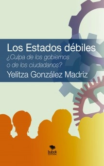 Los Estados débiles. ¿Culpa de los gobiernos o de los ciudadanos?