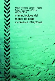 Aspectos criminológicos del menor de edad: victimas e infractores