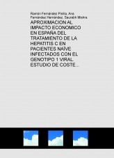 APROXIMACION AL IMPACTO ECONOMICO EN ESPAÑA DEL TRATAMIENTO DE LA HEPATITIS C EN PACIENTES NAÏVE INFECTADOS CON EL GENOTIPO 1 VIRAL. ESTUDIO DE COSTE EFECTIVIDAD DE SOFOSBUVIR Y SIMEPREVIR VS OTRAS ESTRATEGIAS “COMBO” USANDO ANTIVIRALES DE PRIMERA
