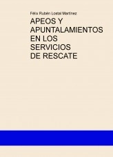 Libro APEOS Y APUNTALAMIENTOS EN LOS SERVICIOS DE RESCATE, autor Félix Rubén Lostal Martínez