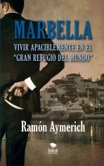 Libro Marbella. Vivir apaciblemente en "el gran refugio del mundo", autor Ramón Aymerich