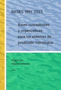 BASES SPH 2015.- Bases conceptuales y organizativas para los sistemas de predicción hidrológica