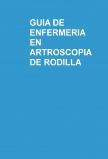 GUIA DE ENFERMERIA EN ARTROSCOPIA DE RODILLA