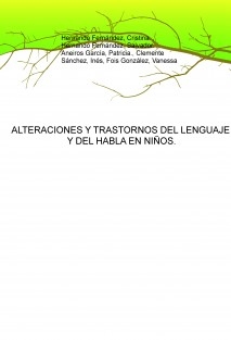 ALTERACIONES Y TRASTORNOS DEL LENGUAJE Y DEL HABLA EN NIÑOS.