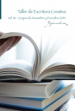 Libro Taller de Escritura Creativa Vol. 116 – Grupos Noviembre y Diciembre 2014. “YoQuieroEscribir.com", autor Relatos de los Talleres de Escritura de Carmen y Gervasio Posadas