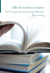 Taller de Escritura Creativa Vol. 116 – Grupos Noviembre y Diciembre 2014. “YoQuieroEscribir.com"