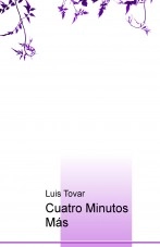 Libro Cuatro Minutos Más, autor alejandro tovar ochoa