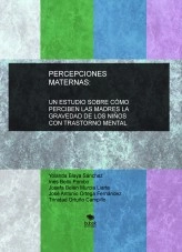 Libro Percepciones maternas: Un estudio sobre cómo perciben las madres la gravedad de los niños con trastorno mental, autor yolwords